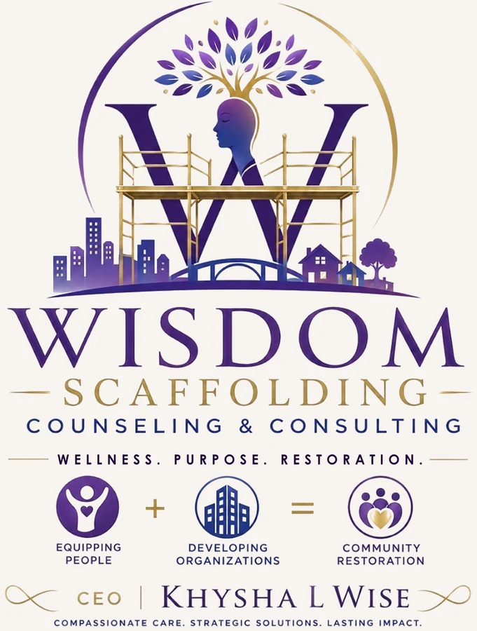 Wisdom Scaffolding Counseling and Consulting. Wellness. Purpose. Restoration. Equipping people plus developing organizations equals community restoration. CEO Khysha L. Wise.